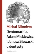 E-booki - nauka - Dentomachia. Adam Mickiewicz i Juliusz Słowacki u dentysty - miniaturka - grafika 1