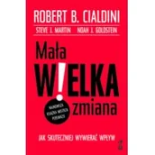 Psychologia - Mała WIELKA zmiana - Robert B. Cialdini, STEVE J. MARTIN, Noah J. Goldstein - miniaturka - grafika 1