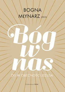 Bóg w nas. Żyj w obecności Jezusa - Religia i religioznawstwo - miniaturka - grafika 1
