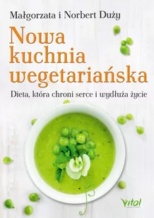 Nowa kuchnia wegetariańska. Dieta, która chroni serce i wydłuża życie - E-booki - kuchnia i diety - miniaturka - grafika 1