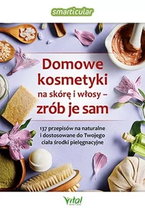 Domowe kosmetyki na skórę i włosy zrób je sam - Poradniki hobbystyczne - miniaturka - grafika 2