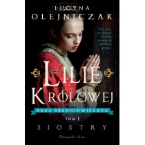 Prószyński Media Siostry. Saga średniowieczna Lilie królowej. Tom 1 LIT-49522 - Pamiętniki, dzienniki, listy - miniaturka - grafika 2