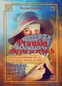 Zdrowie - poradniki - Prawda ukryta w zębach. Wiedza psychobiologiczna, czyli czego Ci dentysta nie powie - Teresa Szyszko - miniaturka - grafika 1