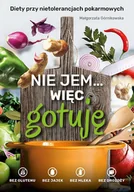 E-booki - kuchnia i diety - Nie jem... więc gotuję. Diety przy nietolerancjach pokarmowych. Bez glutenu, bez jajek, bez mleka, bez drożdży - miniaturka - grafika 1