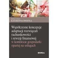 Finanse, księgowość, bankowość - Współczesne koncepcje adaptacji rozwiązań rachunkowości i rewizji finansowej w kontekście gospodarki - Katarzyna Świetla - miniaturka - grafika 1
