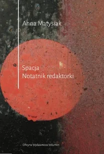 VOLUMEN Spacja. Notatnik Redaktorki MATYSIAK ANNA - Poezja - miniaturka - grafika 2