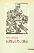 Eseje - Żartem i pół serio Henryk Markiewicz - miniaturka - grafika 1