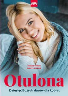 eSPe Otulona. Dziesięć Bożych darów dla kobiet Teresa Tomeo, Cheryl Dickow - Religia i religioznawstwo - miniaturka - grafika 2