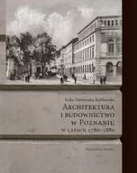 Książki o kulturze i sztuce - Architektura i budownictwo w Poznaniu w latach 1780-1880 - miniaturka - grafika 1
