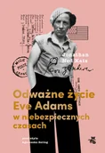 Biografie i autobiografie - Odważne życie Eve Adams w niebezpiecznych czasach - miniaturka - grafika 1