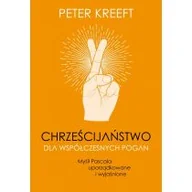 Religia i religioznawstwo - Chrześcijaństwo dla współczesnych pogan. Myśli Pascala uporządkowane i wyjaśnione - miniaturka - grafika 1