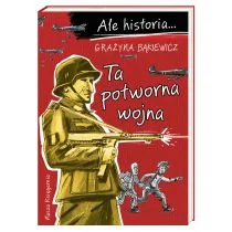 Ta potworna wojna - Literatura popularno naukowa dla młodzieży Ta potworna wojna - Literatura popularno naukowa dla młodzieży - miniaturka - grafika 2