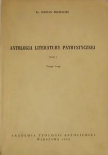 Antologia literatury patrystycznej Tom 1 zeszyt 2 - Religia i religioznawstwo - miniaturka - grafika 1