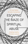 Książki religijne obcojęzyczne - Justin Humphreys; Lisa Oakley Escaping the Maze of Spiritual Abuse - miniaturka - grafika 1