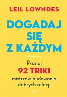Dogadaj się z każdym. Poznaj 92 triki mistrzów budowania dobrych relacji - Rozwój osobisty - miniaturka - grafika 1