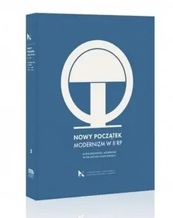 Nowy początek. Modernizm w II RP - red. Piotr Juszkiewicz, Andrzej Szczerski - Książki o kulturze i sztuce - miniaturka - grafika 1