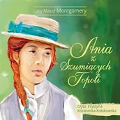 Audiobooki dla dzieci i młodzieży - Ania z Szumiących Topoli Lucy Maud Montgomery - miniaturka - grafika 1