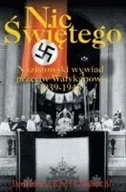 Historia świata - Nic Świętego. Nazistowski Wywiad Przeciw Watykanowi 1939-1945 - miniaturka - grafika 1