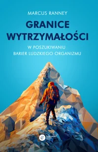 Granice wytrzymałości. W poszukiwaniu barier ludzkiego organizmu - Sport i wypoczynek - miniaturka - grafika 1