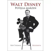 Dream Books Thomas Bob Walt Disney Potęga Marzeń. Biografia