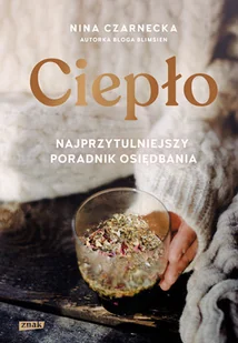 Znak Ciepło Najprzytulniejszy poradnik osiędbania - Poradniki hobbystyczne - miniaturka - grafika 2