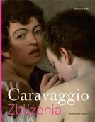 Książki o kulturze i sztuce - Zbliżenia. Caravaggio. - Stefano Zuffi, Łukasz Szulim - miniaturka - grafika 1