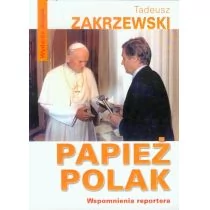 Książka i Wiedza Tadeusz Zakrzewski Papież Polak. Wspomnienia reporterta - Pamiętniki, dzienniki, listy - miniaturka - grafika 1