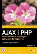 E-booki - informatyka - AJAX i PHP. Tworzenie interaktywnych aplikacji internetowych. Wydanie II - miniaturka - grafika 1
