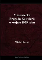 Baśnie, bajki, legendy - Michał Pacut Mazowiecka brygada kawalerii w wojnie 1939 roku - miniaturka - grafika 1