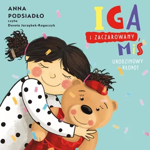 Iga i zaczarowany miś. Urodzinowy kłopot - Audiobooki dla dzieci i młodzieży - miniaturka - grafika 1