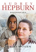 Wywiady, wspomnienia - Audrey Hepburn. Wojowniczka - miniaturka - grafika 1