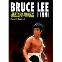 Bruce Lee i inni. Leksykon filmów wschodnich sztuk walki - Książki o kinie i teatrze - miniaturka - grafika 1