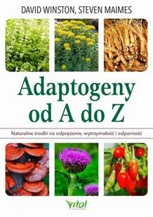 Adaptogeny Od A Do Z Naturalny Sposób Na Odprężenie Wytrzymałość I Odporność David Winston,steven Maimes - Zdrowie - poradniki Adaptogeny Od A Do Z Naturalny Sposób Na Odprężenie Wytrzymałość I Odporność David Winston,steven Maimes - Zdrowie - poradniki - miniaturka - grafika 1