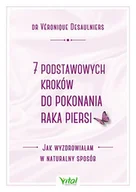 Zdrowie - poradniki - 7 Podstawowych Kroków Do Pokonania Raka Piersi Jak Wyzdrowiałam W Naturalny Sposób Desaulniers Veronique - miniaturka - grafika 1
