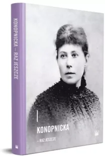 Konopnicka - raz jeszcze - Praca Zbiorowa - Publicystyka - miniaturka - grafika 1