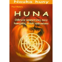 Waters Paul Huna Odkrycie wewnętrznej mocy hawajskiej sztuki uzdrawiania - Zdrowie - poradniki - miniaturka - grafika 1