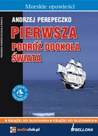 Audiobooki - biznes i ekonomia - Pierwsza podróż dookoła świata Andrzej Perepeczko MP3) - miniaturka - grafika 1