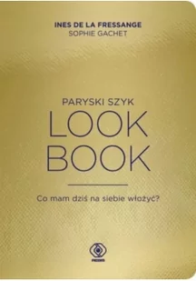 Rebis Paryski szyk Look Book. Co mam dziś na siebie włożyć$459 - Ins de La Fressange, Sophie Gachet - Zdrowie - poradniki - miniaturka - grafika 1