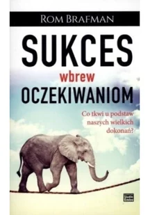 Sukces wbrew oczekiwaniom - Brafman Rom - Zarządzanie - miniaturka - grafika 2