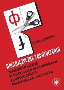 Wydawnictwa Uniwersytetu Warszawskiego Anglojęzyczne zapożyczenia terminologiczne w rosyjskich czasopismach ekonomicznych przełomu XX i XXI - Olga Lesicka - Podręczniki dla szkół wyższych - miniaturka - grafika 2