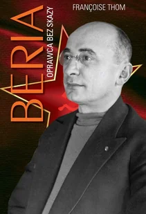 Beria. Oprawca bez skazy - Thom Françoise - książka - Biografie i autobiografie - miniaturka - grafika 1