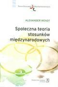 Podręczniki dla szkół wyższych - Wendt Alexander Społeczna teoria stosunków międzynarodowych - miniaturka - grafika 1