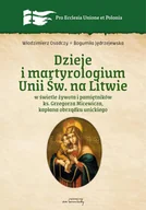 E-booki - religia - Dzieje i martyrologium Unii św. na Litwie w świetle żywota i pamiętników ks. Grzegorza Micewicza, kapłana obrządku unickiego - miniaturka - grafika 1