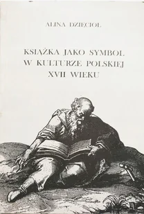 Książka jako symbol w kulturze polskiej XVII wieku - Książki o kulturze i sztuce - miniaturka - grafika 1
