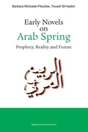 Felietony i reportaże - Wydawnictwo Uniwersytetu Jagiellońskiego Early Novels on Arab Spring - Barbara Michalak-Pikulska, Yousef Sh'hadeh - miniaturka - grafika 1