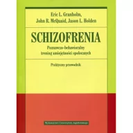 Książki medyczne - Wydawnictwo Uniwersytetu Jagiellońskiego Schizofrenia. Poznawczo-behawioralny trening umiejętności społecznych. Praktyczny przewodnik Eric L. Granholm, John R. McQuaid, Jason L. Holden - miniaturka - grafika 1