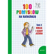 Religia i religioznawstwo - 100 Pomysłów Na Katechezę Biblia I Czasy Jezusa Silvia Vecchini - miniaturka - grafika 1