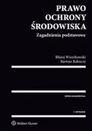 Prawo - Rakoczy Bartosz, Wierzbowski Błażej Prawo ochrony środowiska. Zagadnienia podstawowe - miniaturka - grafika 1