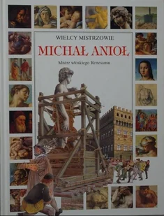 Wielcy mistrzowie Michał Anioł - Książki o kulturze i sztuce - miniaturka - grafika 1