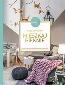 Dom i ogród - Mieszkaj pięknie. Piękne wnętrze to kwestia pomysłu, a nie pieniędzy - miniaturka - grafika 1